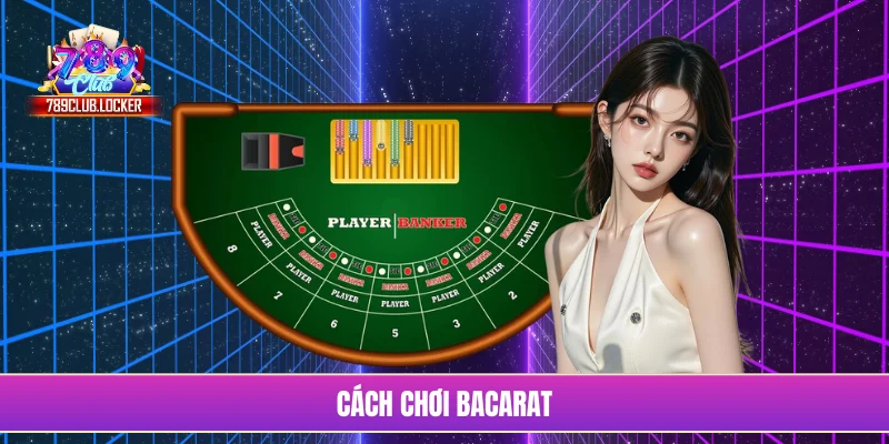 Cách chơi Bacarat