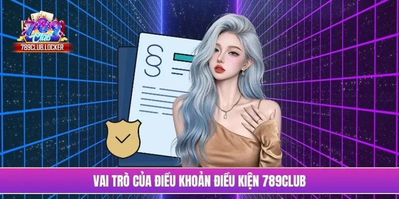 Vai trò của điều khoản điều kiện 789Club