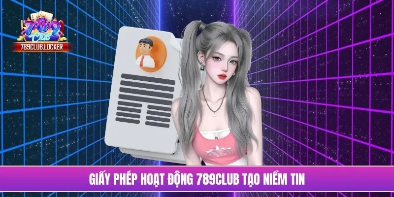 Giấy phép hoạt động 789Club tạo niềm tin
