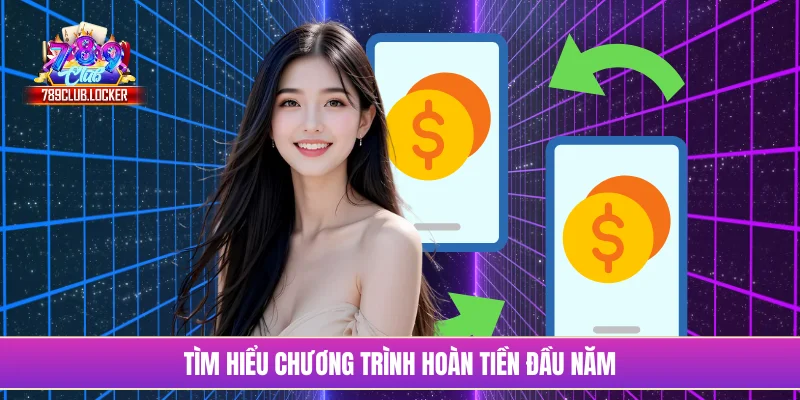 Tìm hiểu chương trình hoàn tiền đầu năm