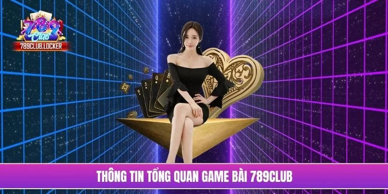 Thông tin tổng quan game bài 789Club